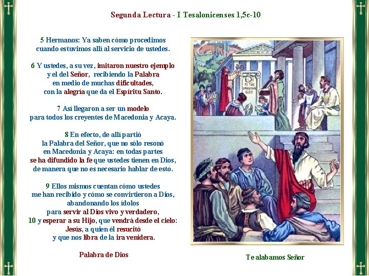 Segunda Lectura - I Tesalonicenses 1, 5 c-10 5 Hermanos: Ya saben cómo procedimos