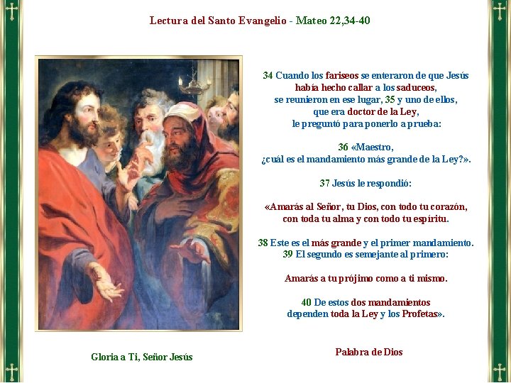 Lectura del Santo Evangelio - Mateo 22, 34 -40 34 Cuando los fariseos se Lectura del Santo Evangelio - Mateo 22, 34 -40 34 Cuando los fariseos se