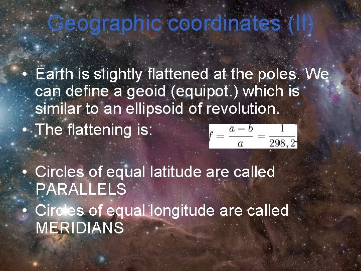 Geographic coordinates (II) • Earth is slightly flattened at the poles. We can define Geographic coordinates (II) • Earth is slightly flattened at the poles. We can define