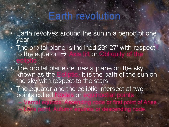 Earth revolution • Earth revolves around the sun in a period of one year. Earth revolution • Earth revolves around the sun in a period of one year.