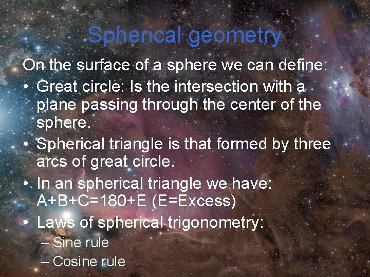 Spherical geometry On the surface of a sphere we can define: • Great circle: Spherical geometry On the surface of a sphere we can define: • Great circle: