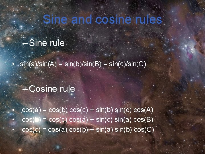 Sine and cosine rules – Sine rule • sin(a)/sin(A) = sin(b)/sin(B) = sin(c)/sin(C) – Sine and cosine rules – Sine rule • sin(a)/sin(A) = sin(b)/sin(B) = sin(c)/sin(C) –