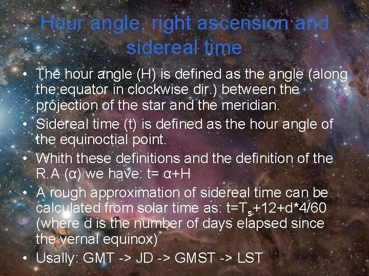Hour angle, right ascension and sidereal time • The hour angle (H) is defined