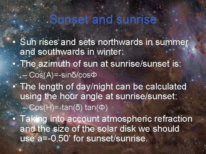 Sunset and sunrise • Sun rises and sets northwards in summer and southwards in