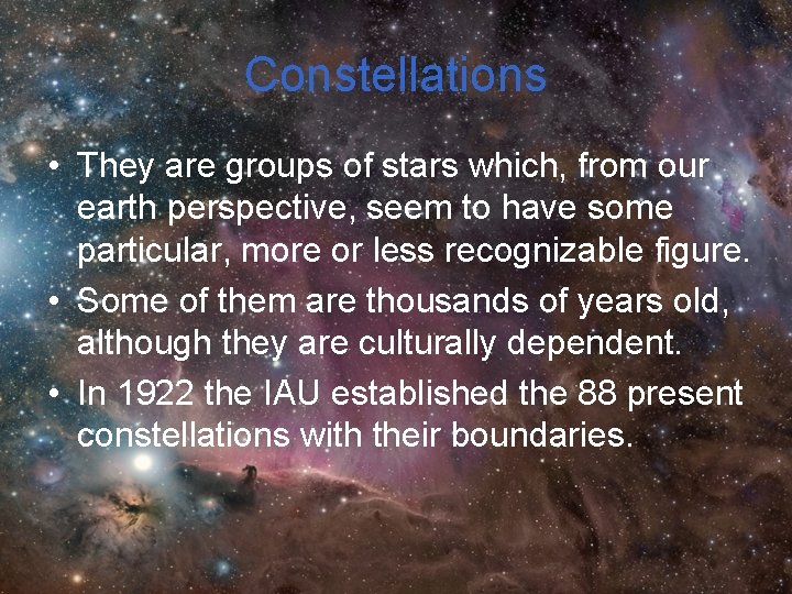 Constellations • They are groups of stars which, from our earth perspective, seem to Constellations • They are groups of stars which, from our earth perspective, seem to