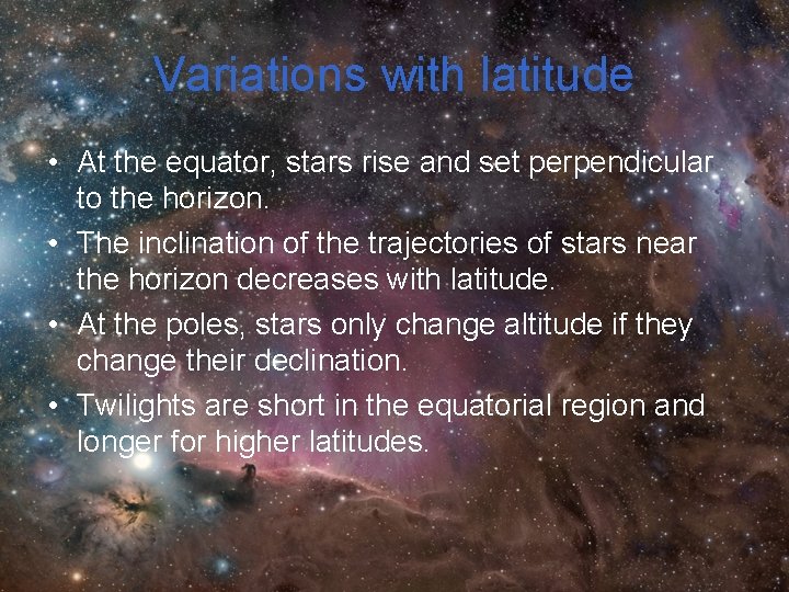 Variations with latitude • At the equator, stars rise and set perpendicular to the Variations with latitude • At the equator, stars rise and set perpendicular to the
