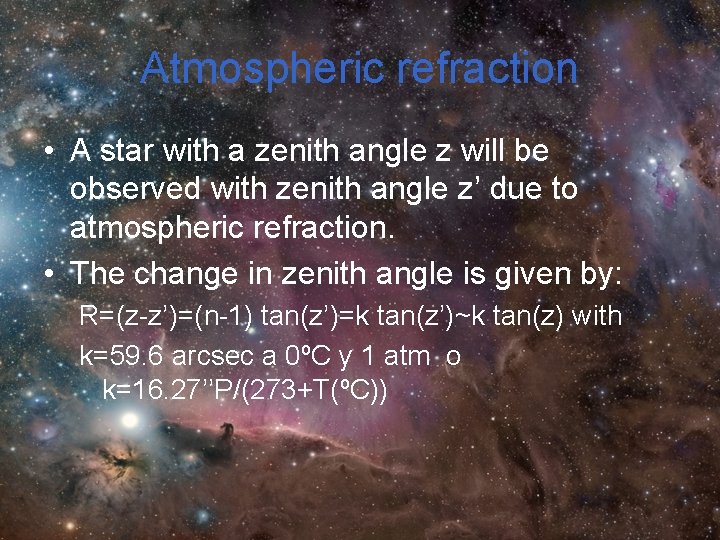 Atmospheric refraction • A star with a zenith angle z will be observed with Atmospheric refraction • A star with a zenith angle z will be observed with