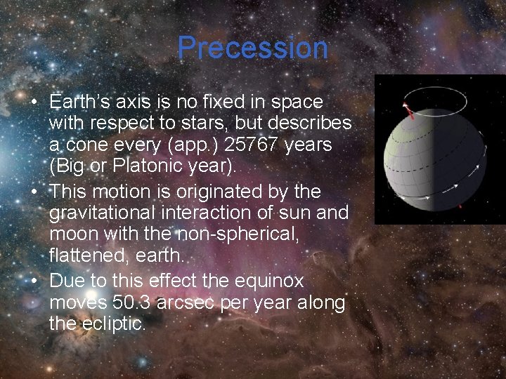 Precession • Earth’s axis is no fixed in space with respect to stars, but Precession • Earth’s axis is no fixed in space with respect to stars, but