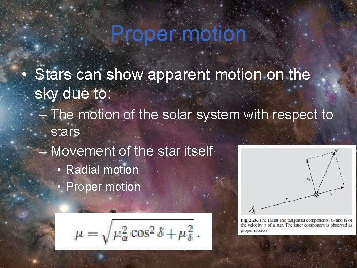 Proper motion • Stars can show apparent motion on the sky due to: –