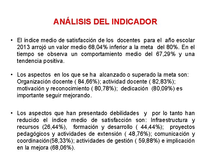 ANÁLISIS DEL INDICADOR • El índice medio de satisfacción de los docentes para el