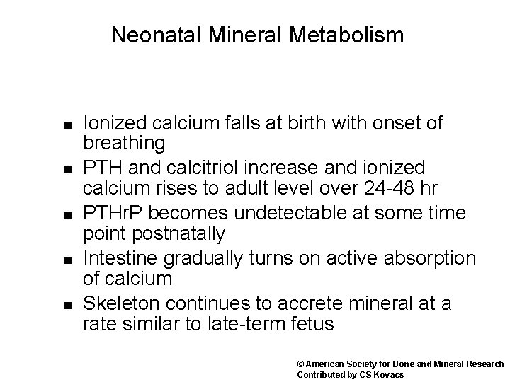 Neonatal Mineral Metabolism n n n Ionized calcium falls at birth with onset of