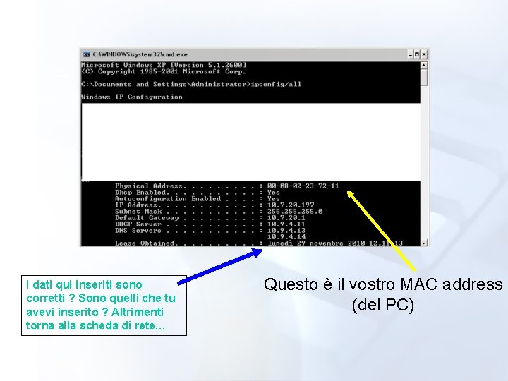 I dati qui inseriti sono corretti ? Sono quelli che tu avevi inserito ?
