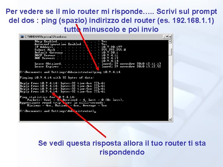 Per vedere se il mio router mi risponde…. . Scrivi sul prompt del dos