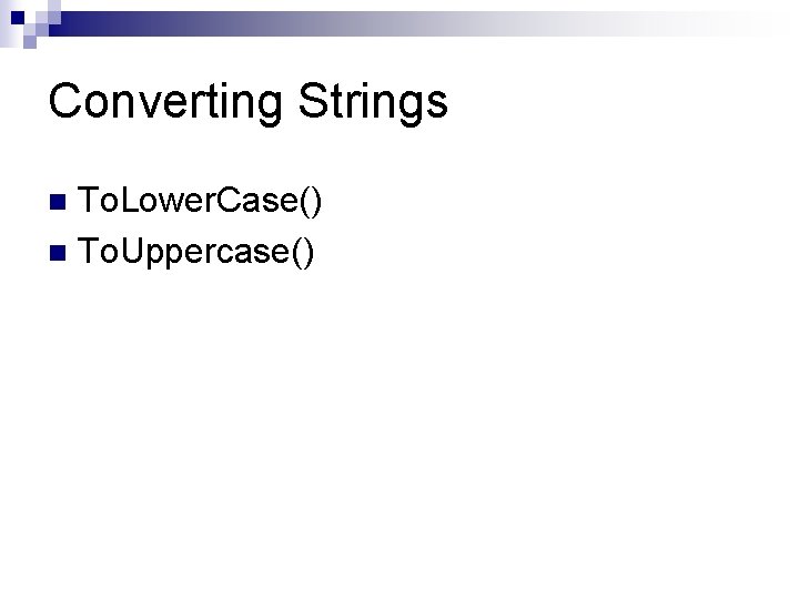 Converting Strings To. Lower. Case() n To. Uppercase() n 