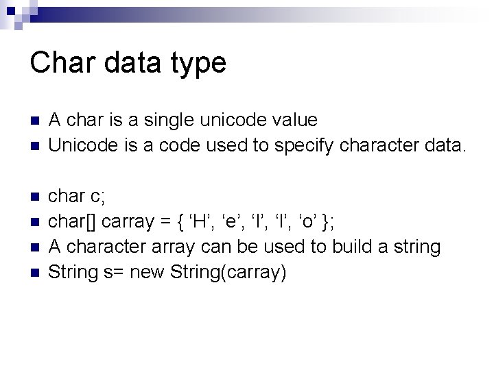 Char data type n n n A char is a single unicode value Unicode