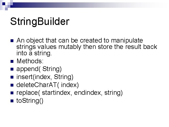 String. Builder n n n n An object that can be created to manipulate