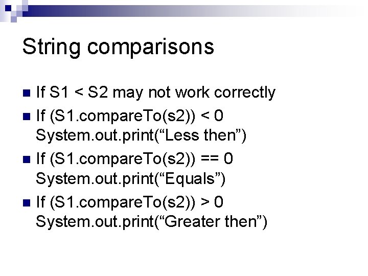 String comparisons If S 1 < S 2 may not work correctly n If