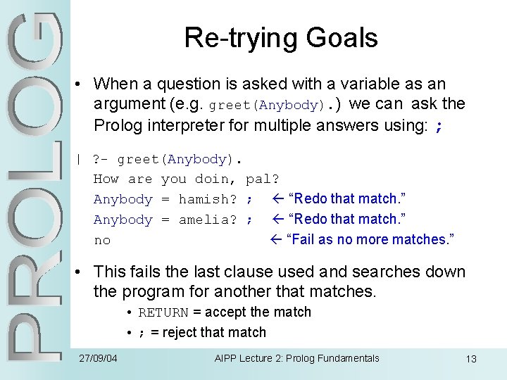 Re-trying Goals • When a question is asked with a variable as an argument