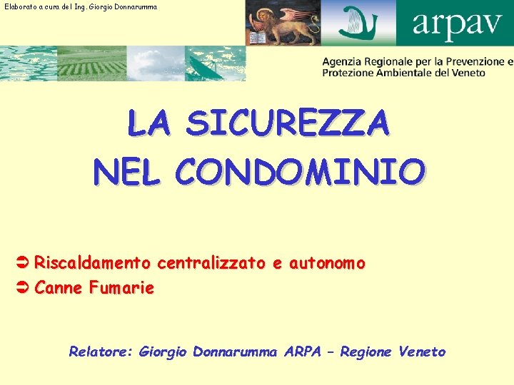 Elaborato a cura del Ing. Giorgio Donnarumma LA SICUREZZA NEL CONDOMINIO Ü Riscaldamento centralizzato