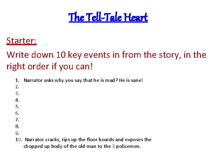 The Tell-Tale Heart Starter: Write down 10 key events in from the story, in