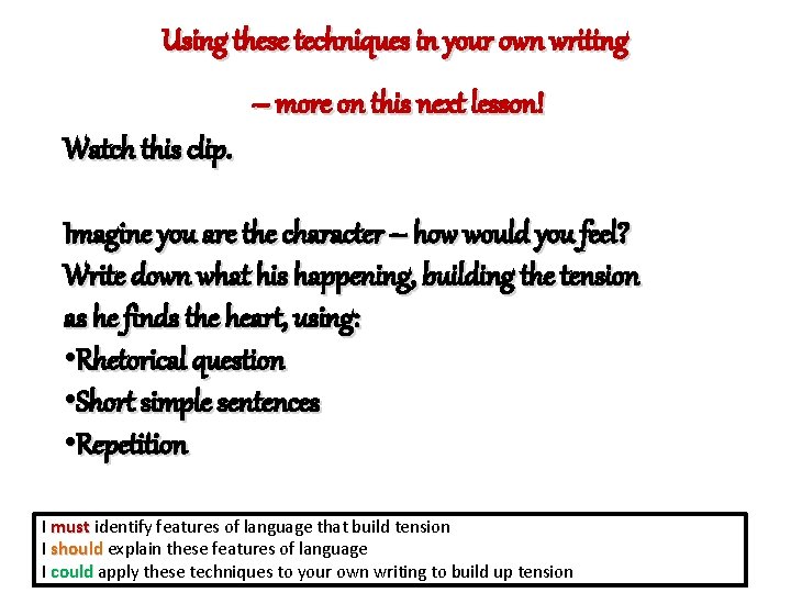Using these techniques in your own writing – more on this next lesson! Watch