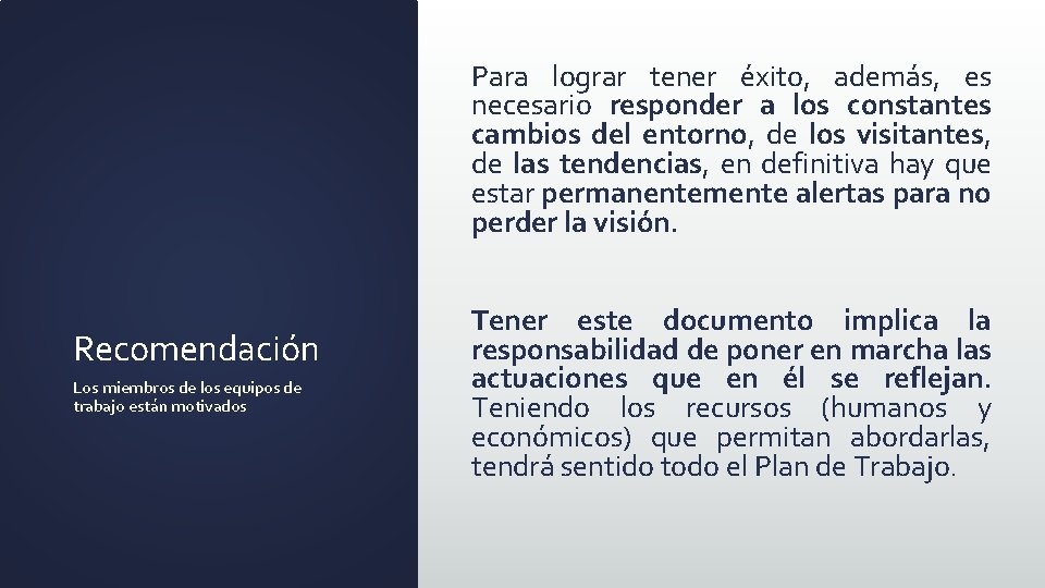 Para lograr tener éxito, además, es necesario responder a los constantes cambios del entorno,