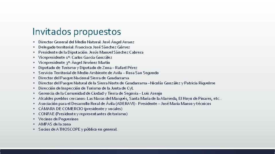 Invitados propuestos § § § § § Director General del Medio Natural: José Ángel