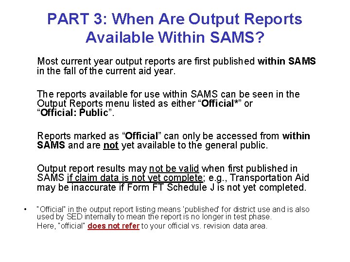 PART 3: When Are Output Reports Available Within SAMS? Most current year output reports