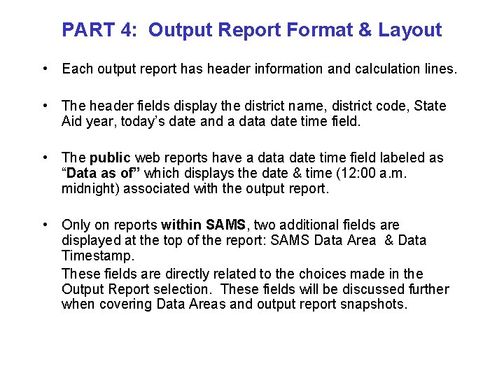 PART 4: Output Report Format & Layout • Each output report has header information