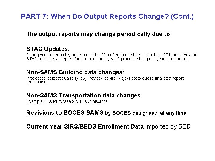 PART 7: When Do Output Reports Change? (Cont. ) The output reports may change