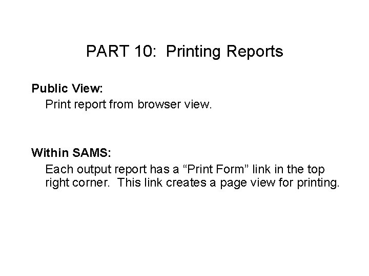 PART 10: Printing Reports Public View: Print report from browser view. Within SAMS: Each