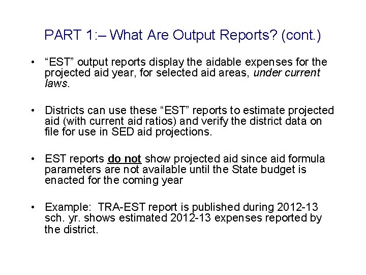 PART 1: – What Are Output Reports? (cont. ) • “EST” output reports display