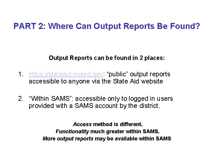 PART 2: Where Can Output Reports Be Found? Output Reports can be found in