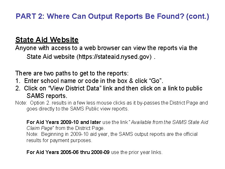PART 2: Where Can Output Reports Be Found? (cont. ) State Aid Website Anyone