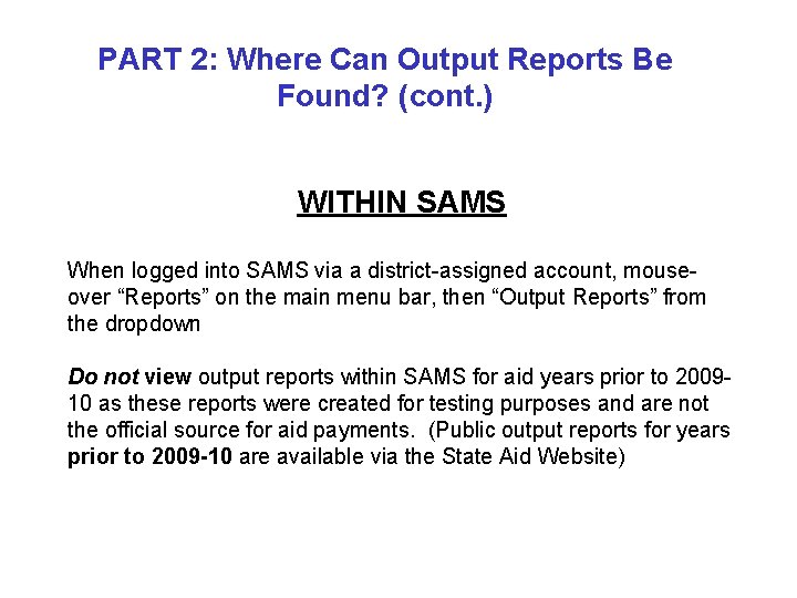PART 2: Where Can Output Reports Be Found? (cont. ) WITHIN SAMS When logged