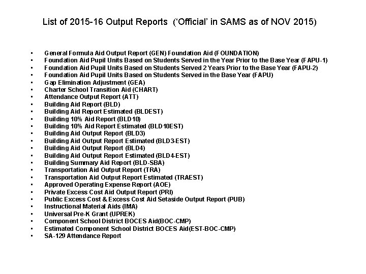 List of 2015 -16 Output Reports (‘Official’ in SAMS as of NOV 2015) •