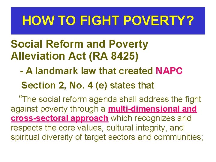 HOW TO FIGHT POVERTY? Social Reform and Poverty Alleviation Act (RA 8425) - A