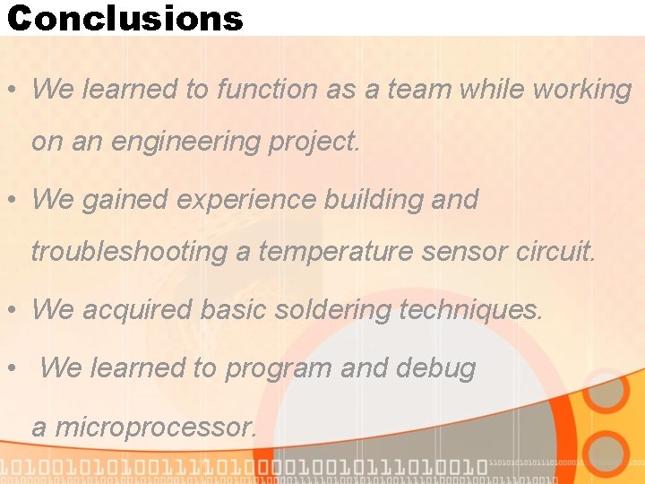 Conclusions • We learned to function as a team while working on an engineering