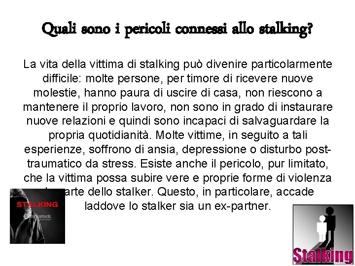 Quali sono i pericoli connessi allo stalking? La vita della vittima di stalking può Quali sono i pericoli connessi allo stalking? La vita della vittima di stalking può