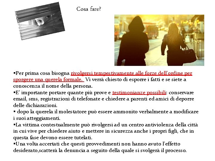 Cosa fare? §Per prima cosa bisogna rivolgersi tempestivamente alle forze dell’ordine per sporgere una Cosa fare? §Per prima cosa bisogna rivolgersi tempestivamente alle forze dell’ordine per sporgere una