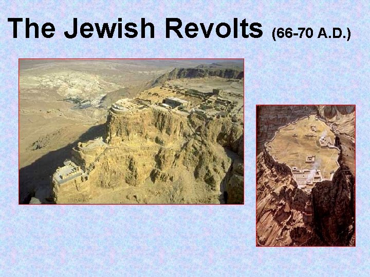 The Jewish Revolts (66 -70 A. D. ) 