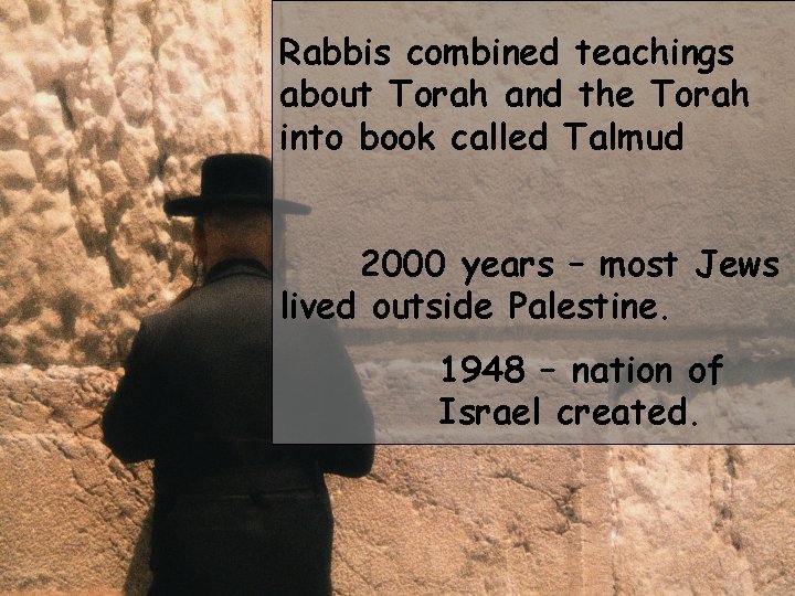 Rabbis combined teachings about Torah and the Torah into book called Talmud 2000 years