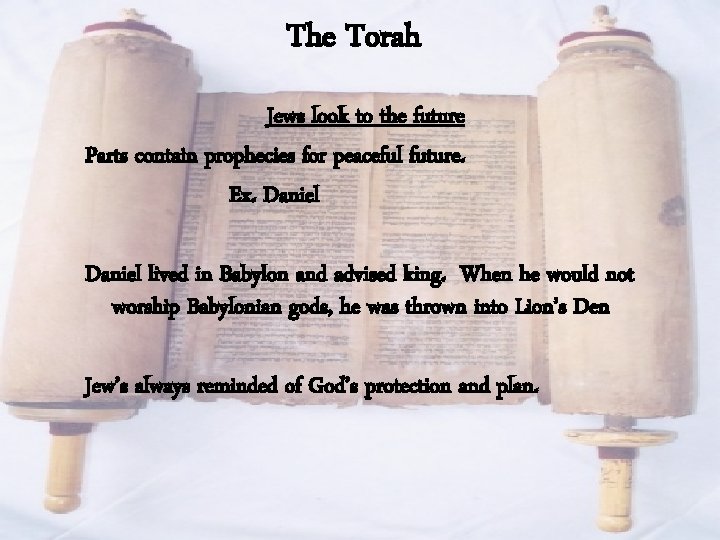 The Torah Jews look to the future Parts contain prophecies for peaceful future. Ex.