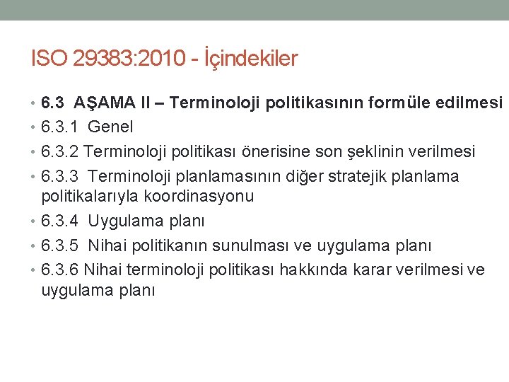 ISO 29383: 2010 - İçindekiler • 6. 3 AŞAMA II – Terminoloji politikasının formüle