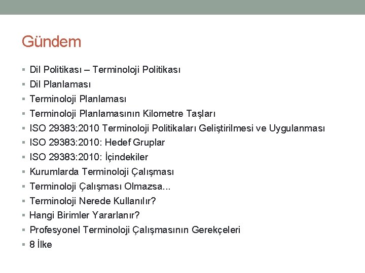 Gündem § Dil Politikası – Terminoloji Politikası § Dil Planlaması § Terminoloji Planlamasının Kilometre