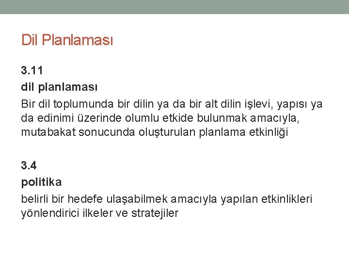 Dil Planlaması 3. 11 dil planlaması Bir dil toplumunda bir dilin ya da bir