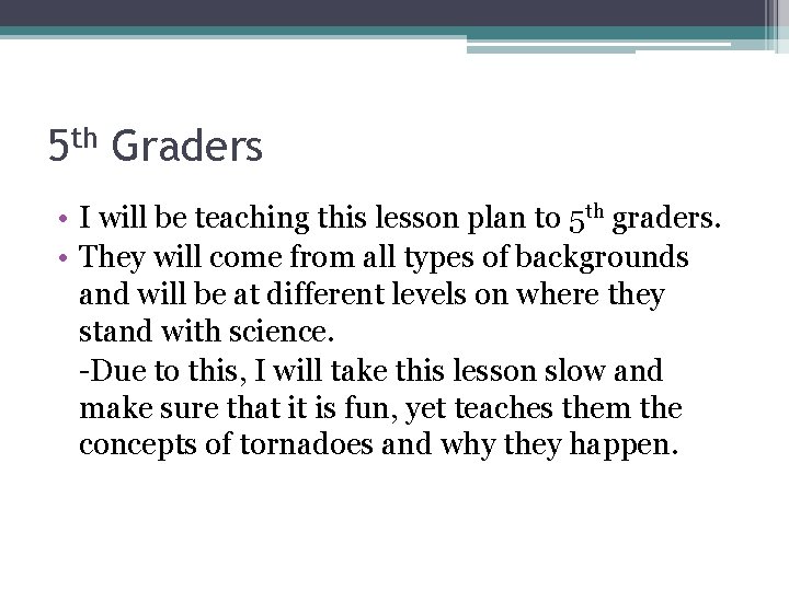 5 th Graders • I will be teaching this lesson plan to 5 th