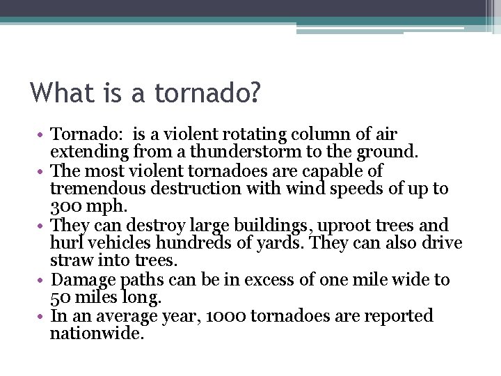 What is a tornado? • Tornado: is a violent rotating column of air extending