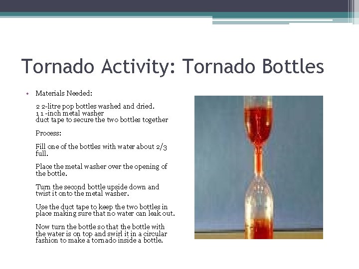 Tornado Activity: Tornado Bottles • Materials Needed: 2 2 -litre pop bottles washed and