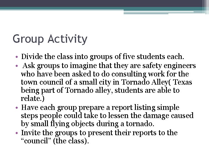 Group Activity • Divide the class into groups of five students each. • Ask